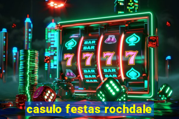 casulo festas rochdale